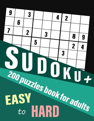 SUDOKU 200 puzzles book for adults: easy to hard: Easy, Medium, Hard and Very Difficult (Puzzle Books Plus) Cover Image