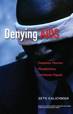 Denying AIDS: Conspiracy Theories, Pseudoscience, and Human Tragedy Cover Image