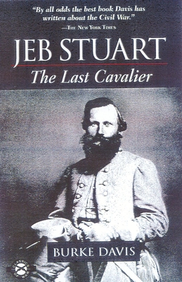 Jeb Stuart: The Last Cavalier By Burke Davis, Burke David (Introduction by) Cover Image