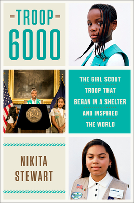 Troop 6000: The Girl Scout Troop That Began in a Shelter and Inspired the World By Nikita Stewart Cover Image