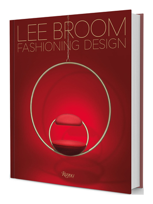 Fashioning Design: Lee Broom By Becky Sunshine (Text by), Stephen Jones (Foreword by), Christian Louboutin (Contributions by), Vivienne Westwood (Contributions by), Kelly Wearstler (Contributions by) Cover Image