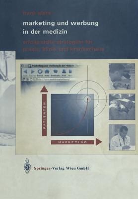 Marketing Und Werbung in Der Medizin: Erfolgreiche Strategien Für Praxis, Klinik Und Krankenhaus Cover Image