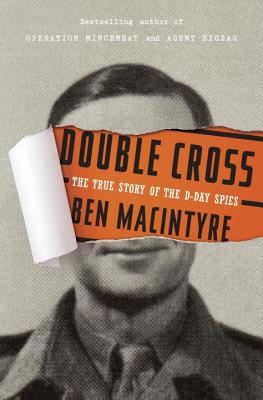 Double Cross: The True Story of the D-Day Spies Cover Image