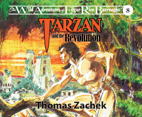 Tarzan and the Revolution (The Wild Adventures of Edgar Rice Burrou)