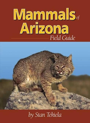 Mammals of Arizona Field Guide (Mammal Identification Guides) By Stan Tekiela Cover Image