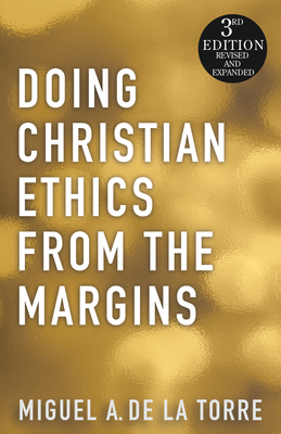 Doing Christian Ethics from the Margins By Miguel A. De La Torre Cover Image