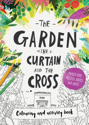 The Garden, the Curtain & the Cross Coloring & Activity Book: Coloring, Puzzles, Mazes and More By Catalina Echeverri (Illustrator), Carl Laferton Cover Image
