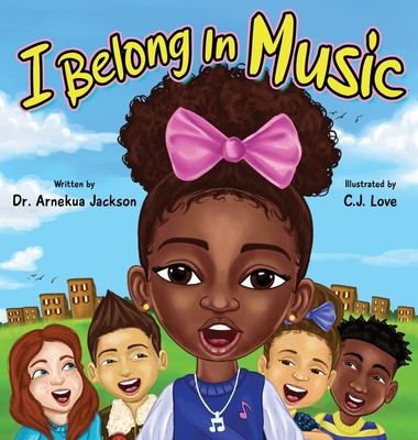 I Belong In Music By Arnekua Jackson, C. J. Love (Illustrator) Cover Image