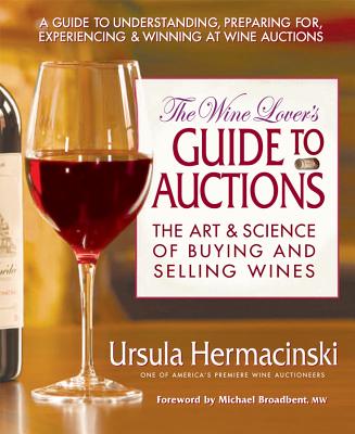 The Wine Lover's Guide to Auctions: The Art and Science of Buying and Selling Wines Cover Image