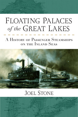 Floating Palaces of the Great Lakes: A History of Passenger Steamships on the Inland Seas Cover Image