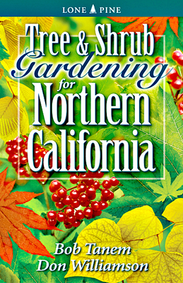 Tree & Shrub Gardening for Northern California By Bob Tanem, Don Williamson Cover Image