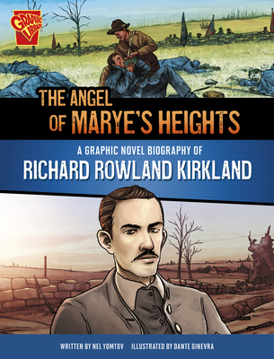 The Angel of Marye's Heights: A Graphic Novel Biography of Richard Rowland Kirkland Cover Image