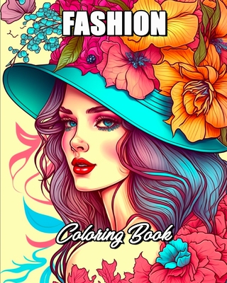 Fashion Coloring Book: 50 Unique Patterns Anti-Stress and Relaxation Fashion Coloring Book for Girls By Lea Schöning Bb Cover Image