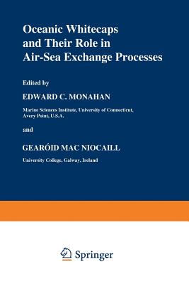 Oceanic Whitecaps: And Their Role in Air-Sea Exchange Processes (Oceanographic Sciences Library #2) Cover Image