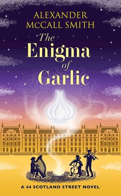The Enigma of Garlic: A 44 Scotland Street Novel By Alexander McCall Smith Cover Image