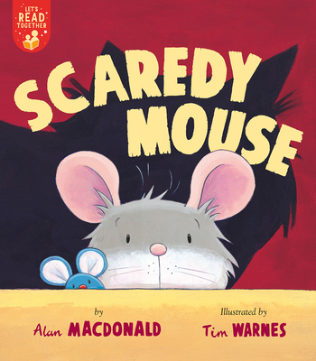 Scaredy Mouse (Let's Read Together) By Alan Macdonald, Tim Warnes (Illustrator) Cover Image