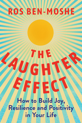 The Laughter Effect: How to Build Joy, Resilience, and Positivity in Your Life Cover Image
