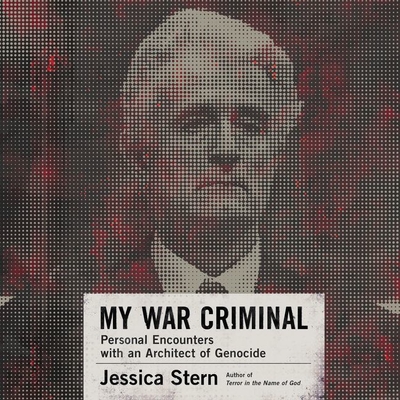 My War Criminal: Personal Encounters with an Architect of Genocide Cover Image