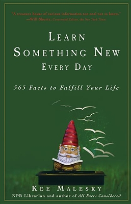 Learn Something New Every Day: 365 Facts to Fulfill Your Life Cover Image