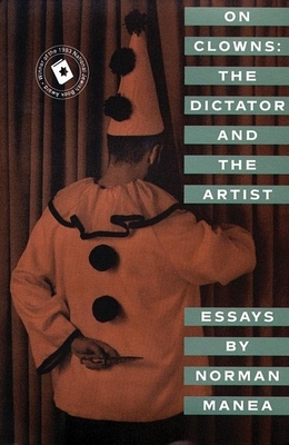 On Clowns: The Dictator and the Artist: Essays By Norman Manea Cover Image