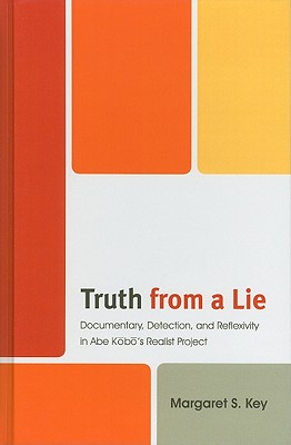 Truth from a Lie: Documentary, Detection, and Reflexivity in Abe Kobo's Realist Project (New Studies in Modern Japan) Cover Image
