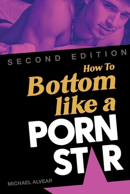 How To Bottom Like A Porn Star 2nd Edition Cover Image