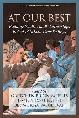 At Our Best: Building Youth-Adult Partnerships in Out-of-School Time Settings (Current Issues in Out-Of-School Time) Cover Image