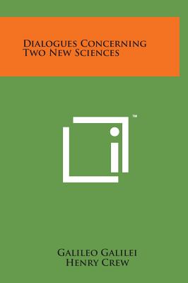 Dialogues Concerning Two New Sciences By Galileo Galilei, Henry Crew (Translator), Alfonso de Salvio (Translator) Cover Image