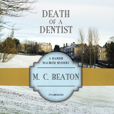Death of a Dentist By M. C. Beaton, Shaun Grindell (Read by) Cover Image