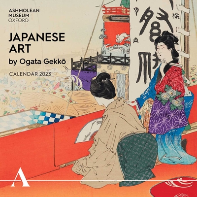 Ashmolean Museum: Japanese Art by Ogata Gekko~ Wall Calendar 2023 (Art Calendar) By Flame Tree Studio (Created by) Cover Image