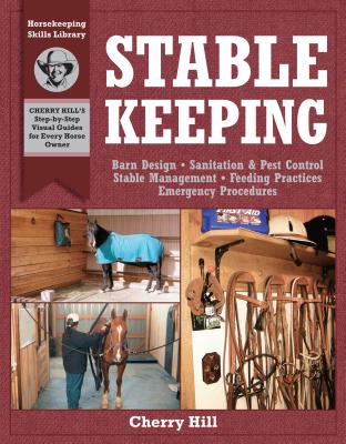 Stablekeeping: A Visual Guide to Safe and Healthy Horsekeeping Cover Image