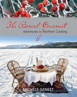 The Boreal Gourmet: Adventures in Northern Cooking Cover Image