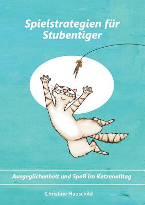 Spielstrategien für Stubentiger: Ausgeglichenheit und Spaß im Katzenalltag Cover Image