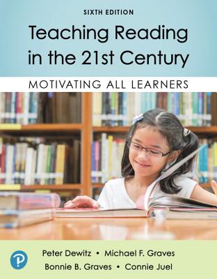 Teaching Reading in the 21st Century: Motivating All Learners By Peter Dewitz, Michael Graves, Bonnie Graves Cover Image