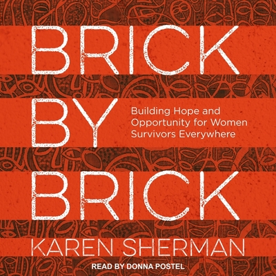 Brick by Brick Lib/E: Building Hope and Opportunity for Women Survivors Everywhere Cover Image