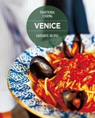 Venice Favourite Recipes: Traditional Cooking By Cinzia Armanini (Editor), Laurent Grandadam (Photographer) Cover Image