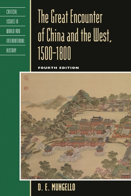 The Great Encounter of China and the West, 1500-1800 (Critical Issues in World and International History)