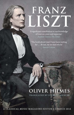 Franz Liszt: Musician, Celebrity, Superstar By Oliver Hilmes, Stewart Spencer (Translated by) Cover Image
