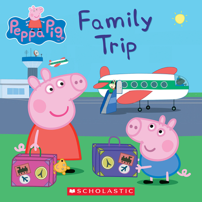 Family Trip (Peppa Pig) By Scholastic, EOne (Illustrator) Cover Image