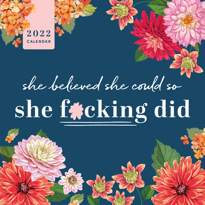 2022 She Believed She Could So She F*cking Did Wall Calendar (Calendars & Gifts to Swear By) Cover Image