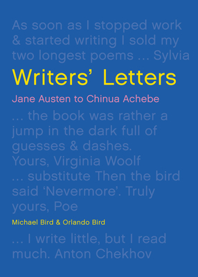 Writers' Letters: Jane Austen to Chinua Achebe - The perfect Mother's Day gift By Michael Bird, Orlando Bird Cover Image