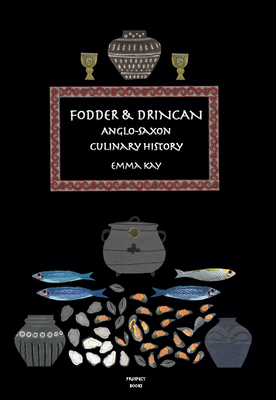 Fodder & Drincan: Anglo-Saxon Culinary History (English Kitchen) Cover Image