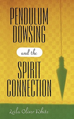 Pendulum Dowsing and the Spirit Connection Cover Image