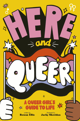 Here and Queer: A Queer Girl's Guide to Life cover