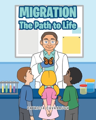 Migration: The Path to Life By Patricia Cavanaugh Cover Image