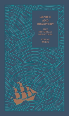 Genius and Discovery: Five Historical Miniatures By Stefan Zweig, Anthea Bell (Translated by) Cover Image