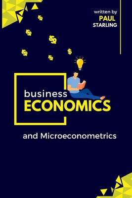 Business Economics and Microeconometrics By Paul Starling Cover Image