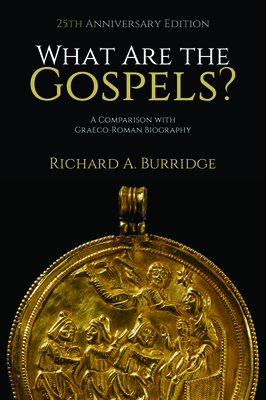 What Are the Gospels?: A Comparison with Graeco-Roman Biography By Richard A. Burridge Cover Image