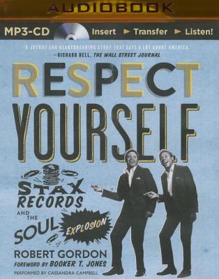 Respect Yourself: Stax Records and the Soul Explosion By Robert Gordon, Cassandra Campbell (Read by) Cover Image