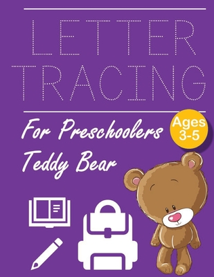 Letter Tracing for Preschoolers Teddy Bear: Letter Tracing Book -Practice for Kids - Ages 3+ - Alphabet Writing Practice - Handwriting Workbook - Kind By John J. Dewald Cover Image